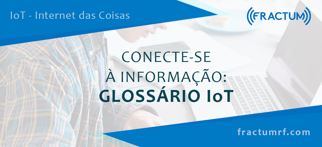 Glossário IoT: Conecte-se à informação