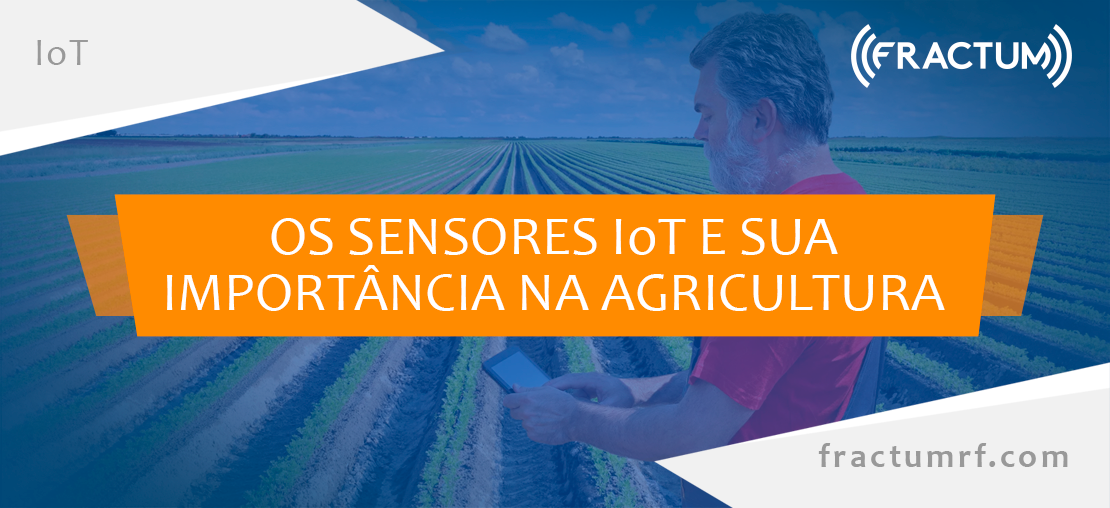 Os Sensores IoT e Sua Importância na Agricultura